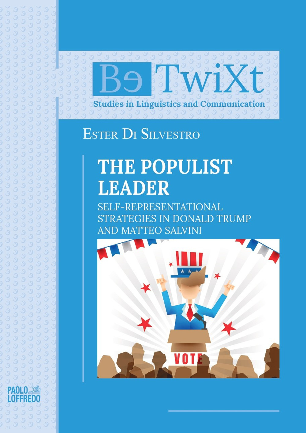The populist leader. Self-Representational Strategies in Donald Trump and Matteo Salvini