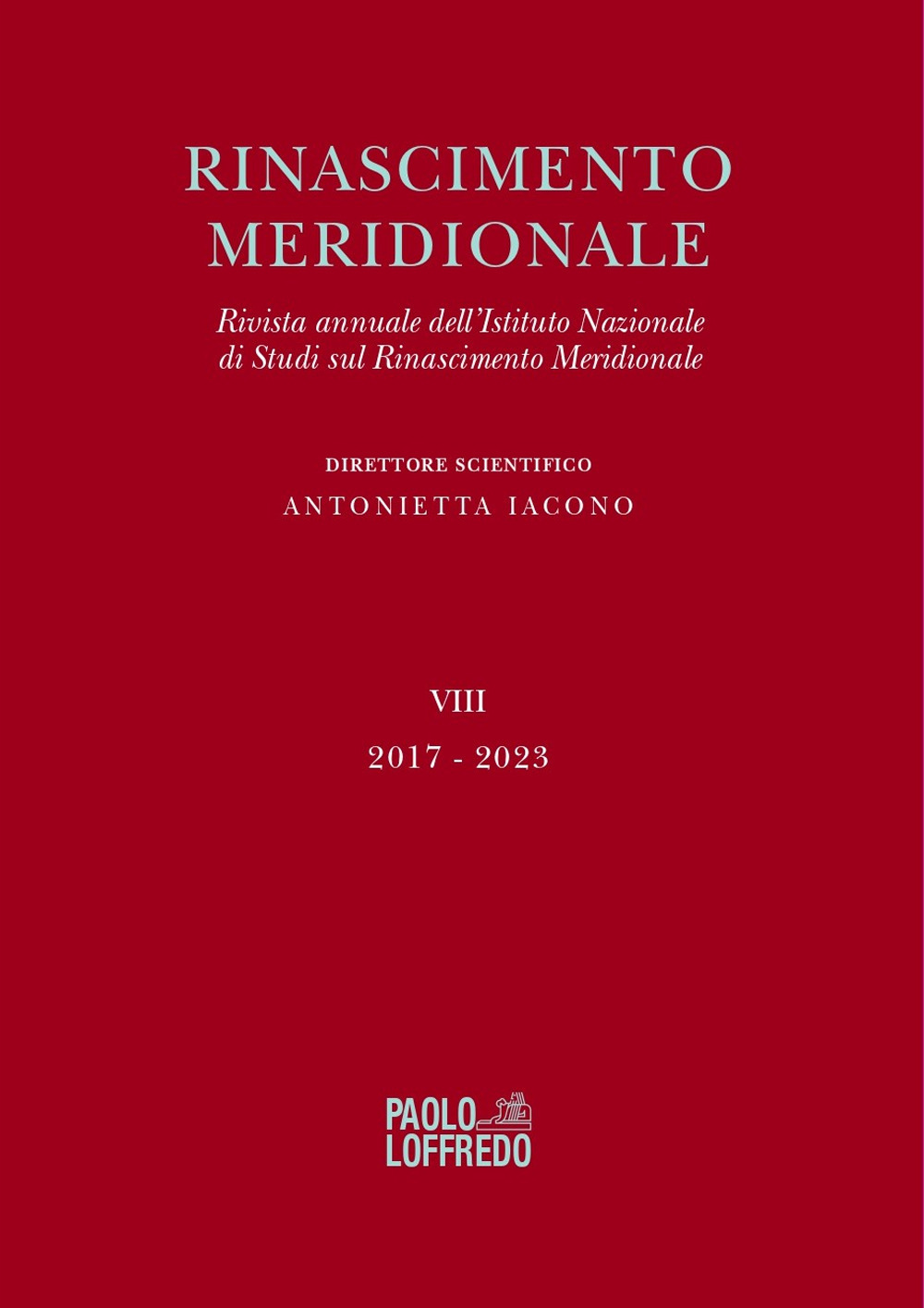 Rinascimento meridionale. Rivista annuale dell'Istituto Nazionale di Studi sul Rinascimento meridionale. Vol. 8: 2017/2023