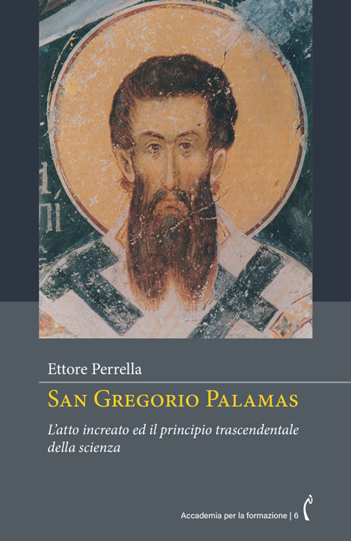 San Gregorio Palamas. L'atto increato ed il principio trascendentale della scienza