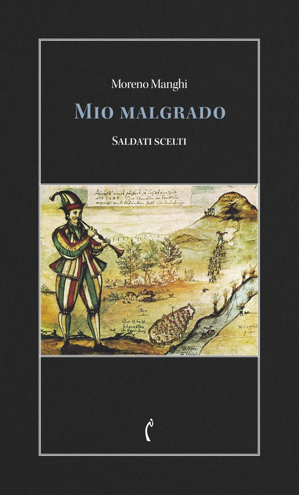 Mio malgrado. Saldati scelti