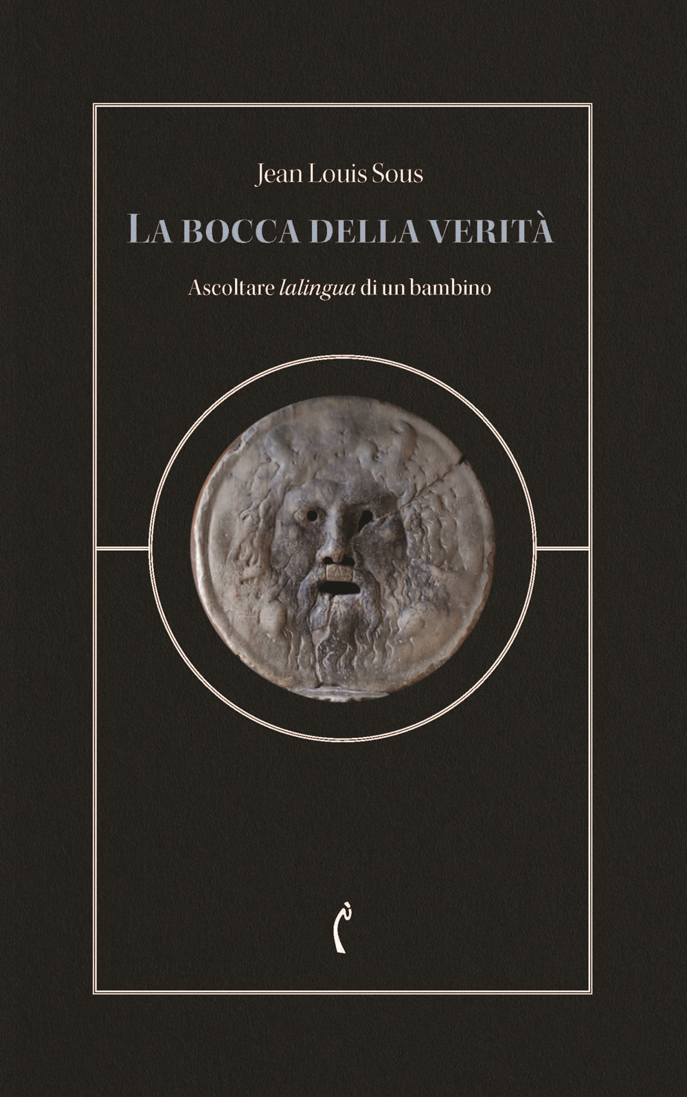La bocca della verità. Ascoltare lalingua di un bambino