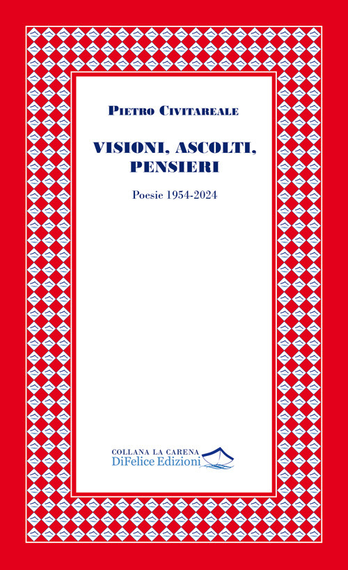 Visioni, ascolti, pensieri. Poesie 1954-2024