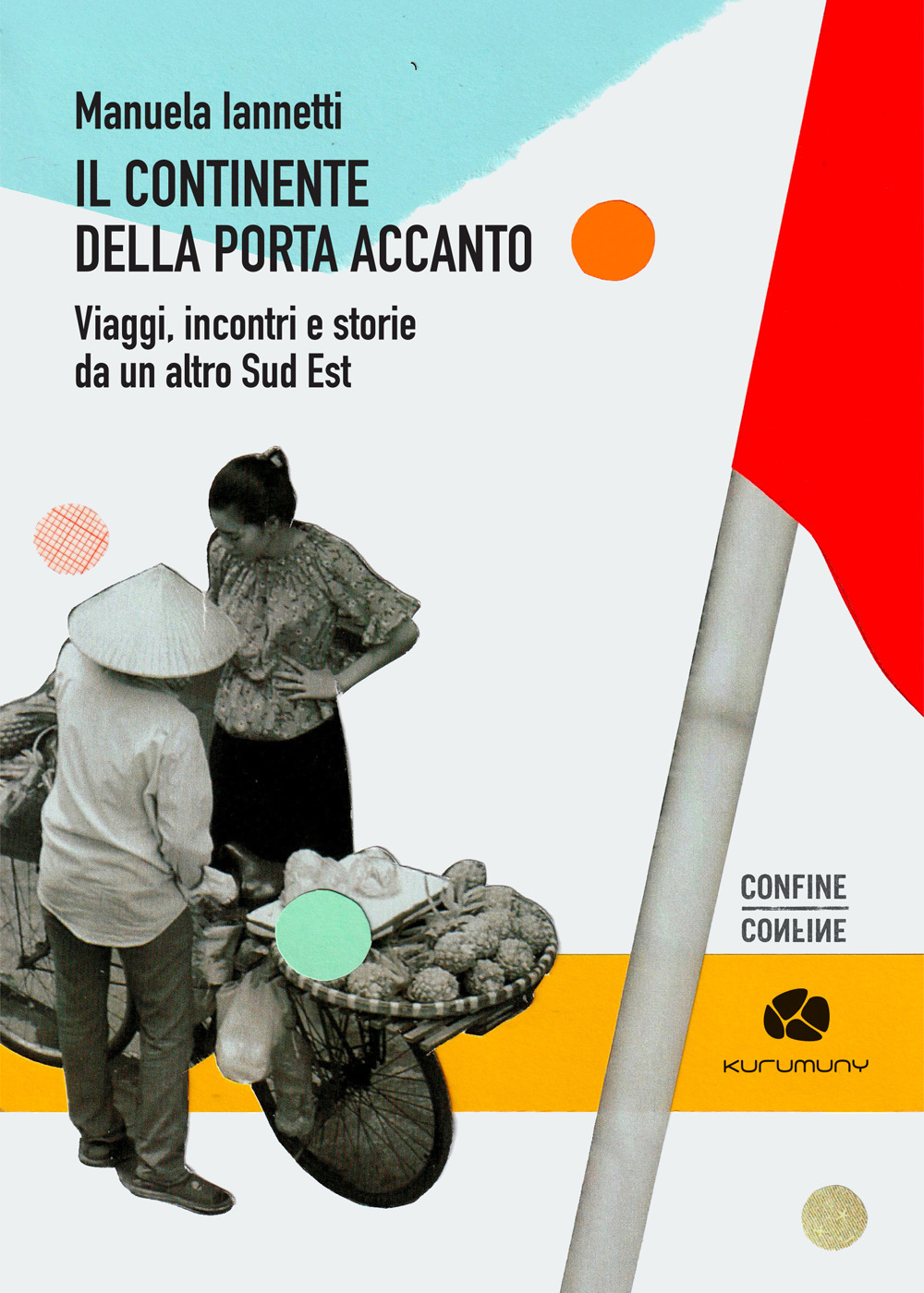 Il continente della porta accanto. Viaggi, incontri e storie da un altro Sud Est