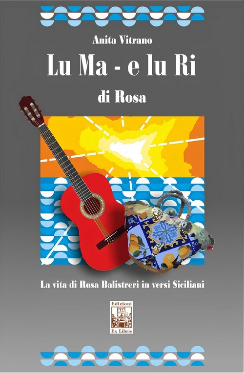 Lu Ma e lu Ri di Rosa. La vita di Rosa Balistreri in versi siciliani