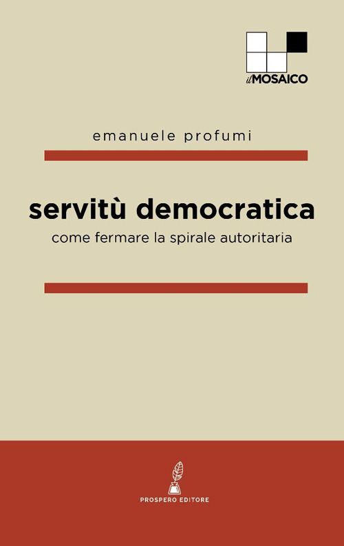 Servitù democratica. Come fermare la spirale autoritaria