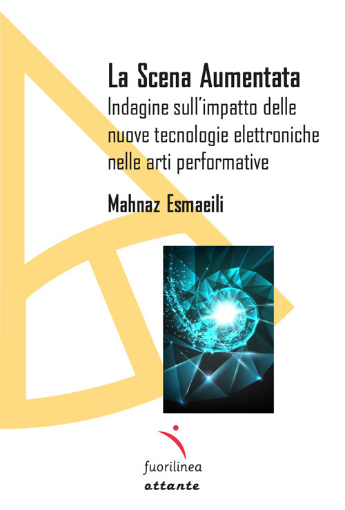 La scena aumentata. Indagine sull'impatto delle nuove tecnologie elettroniche nella arti performative