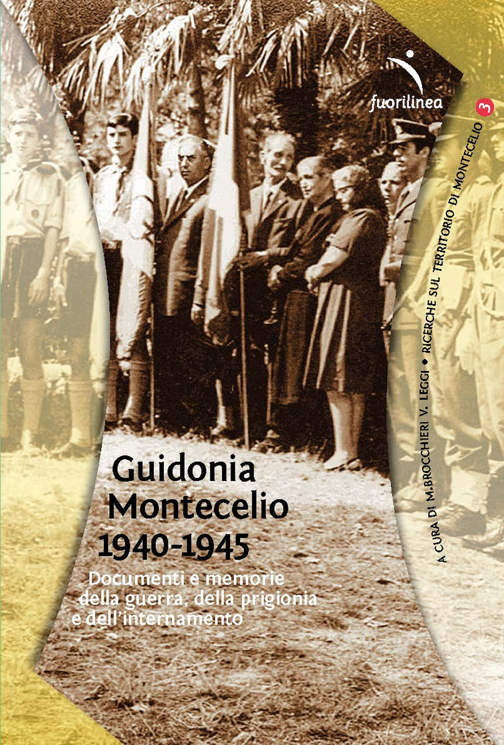 Guidonia Montecelio 1940-1945. Documenti e memoria della guerra, della prigionia e dell'internamento
