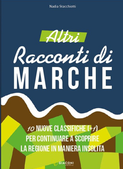 Altri racconti di Marche. 10 nuove classifiche per continuare a scoprire la regione in maniera insolita