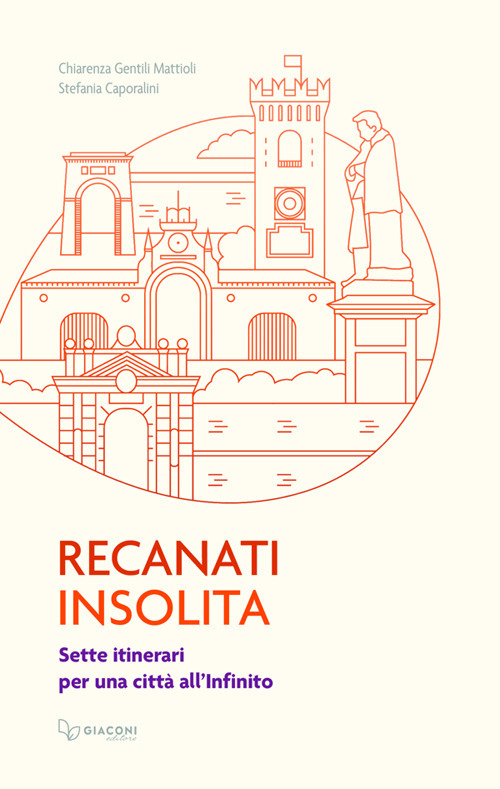 Recanati insolita. Sette itinerari per una città all'infinito
