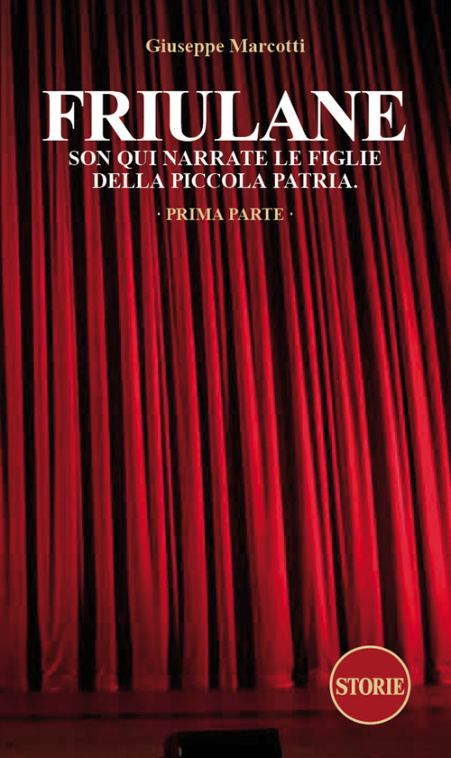 Friulane Son qui narrate le figlie della piccola patria. Vol. 1