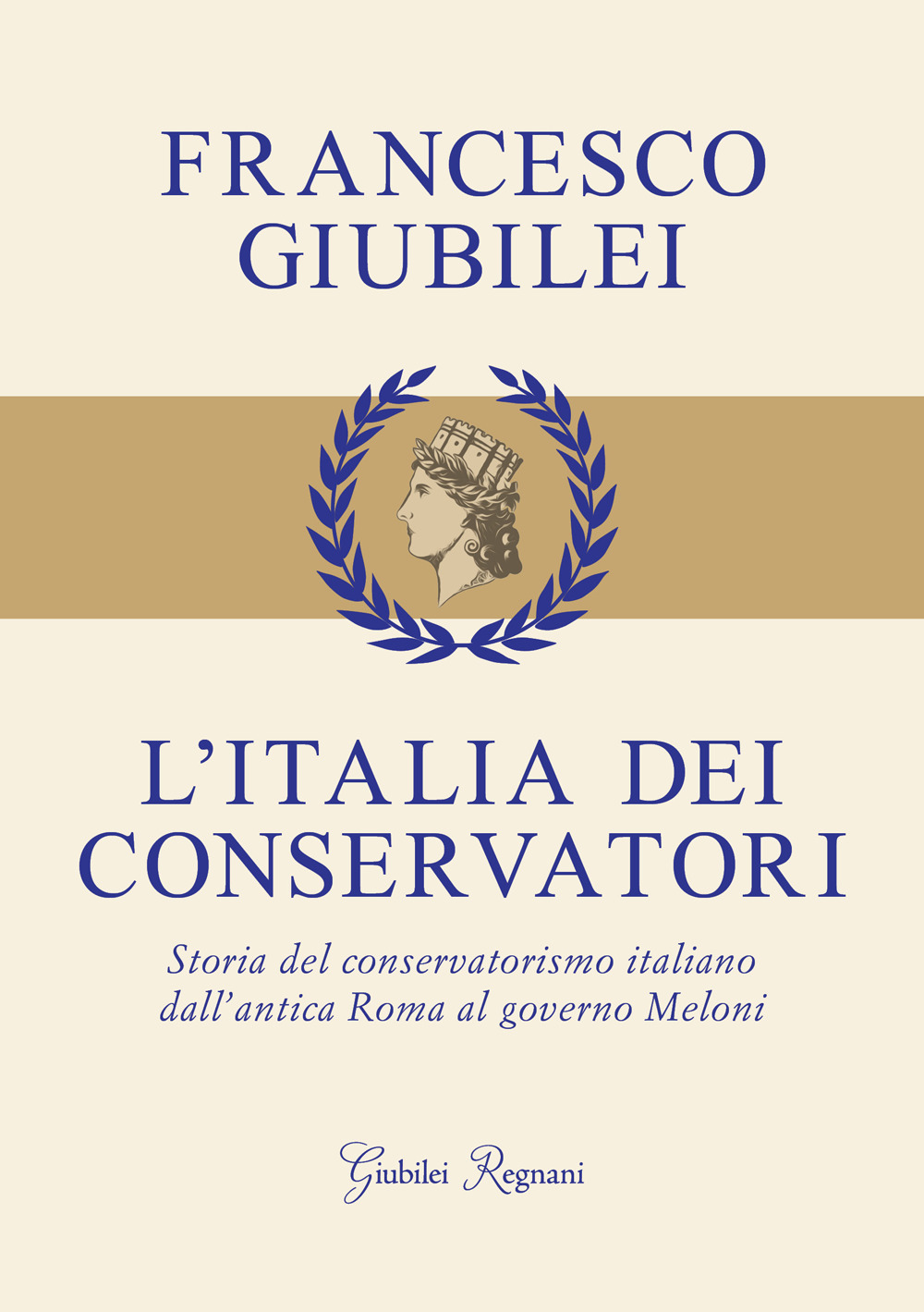 L'Italia dei conservatori. Storia del conservatorismo italiano dall'antica Roma al governo Meloni