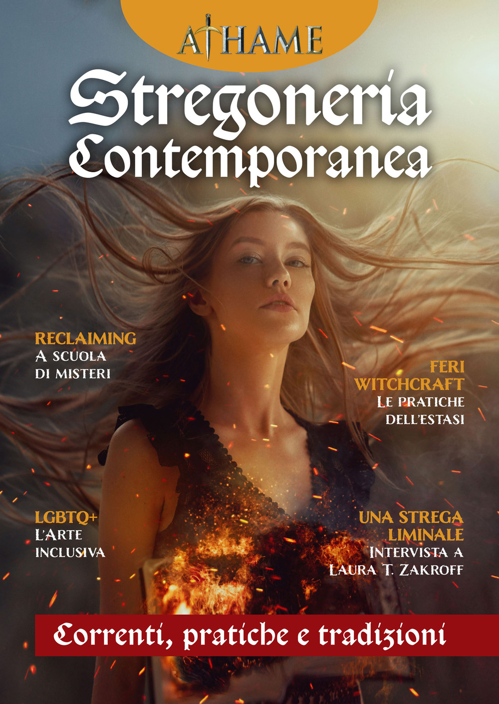 Athame. Rivista di wicca, neopaganesimo e stregoneria. Vol. 4: Stregoneria contemporanea. Correnti, pratiche e tradizioni