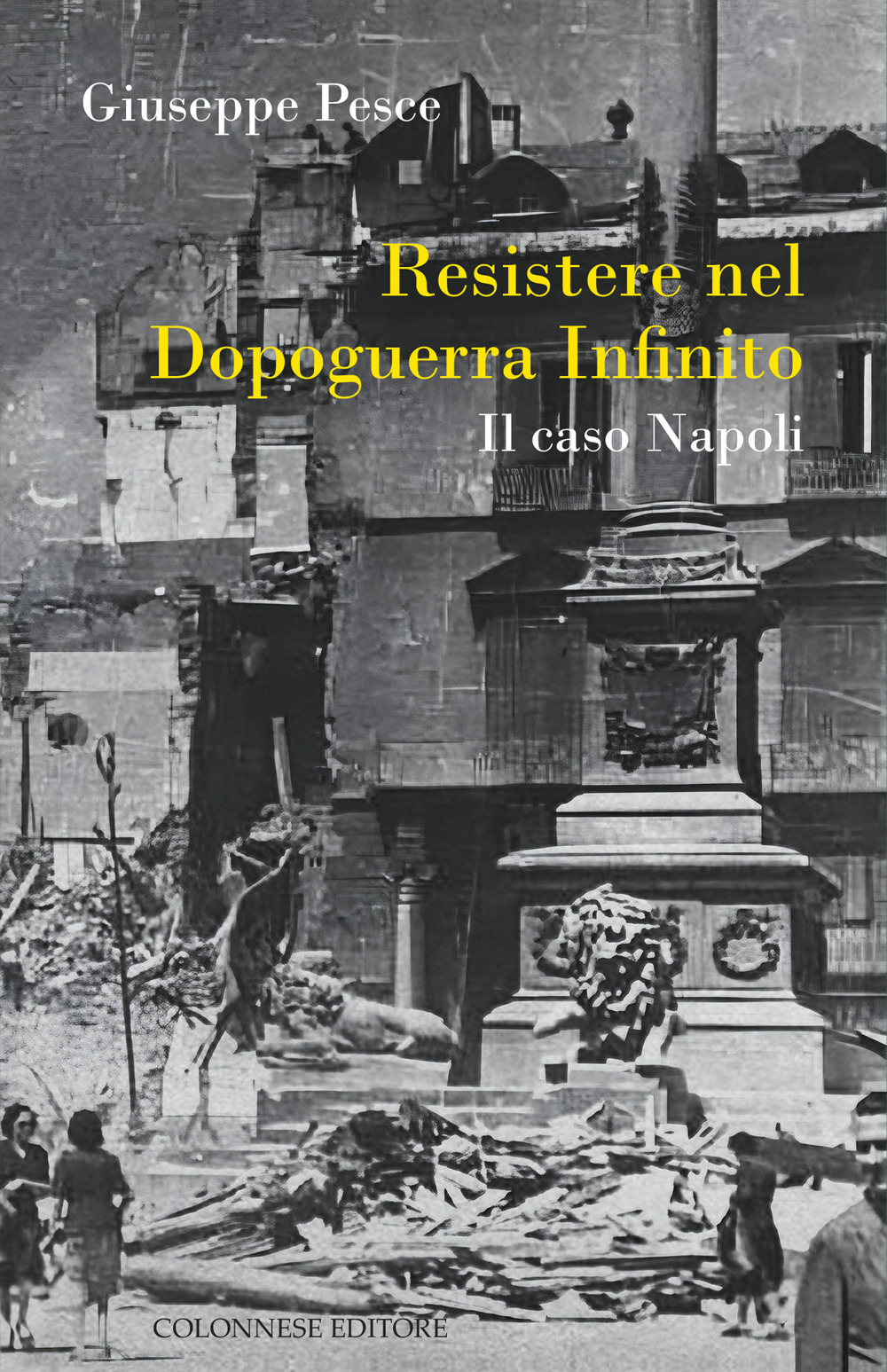 Resistere nel dopoguerra infinito. Il caso Napoli