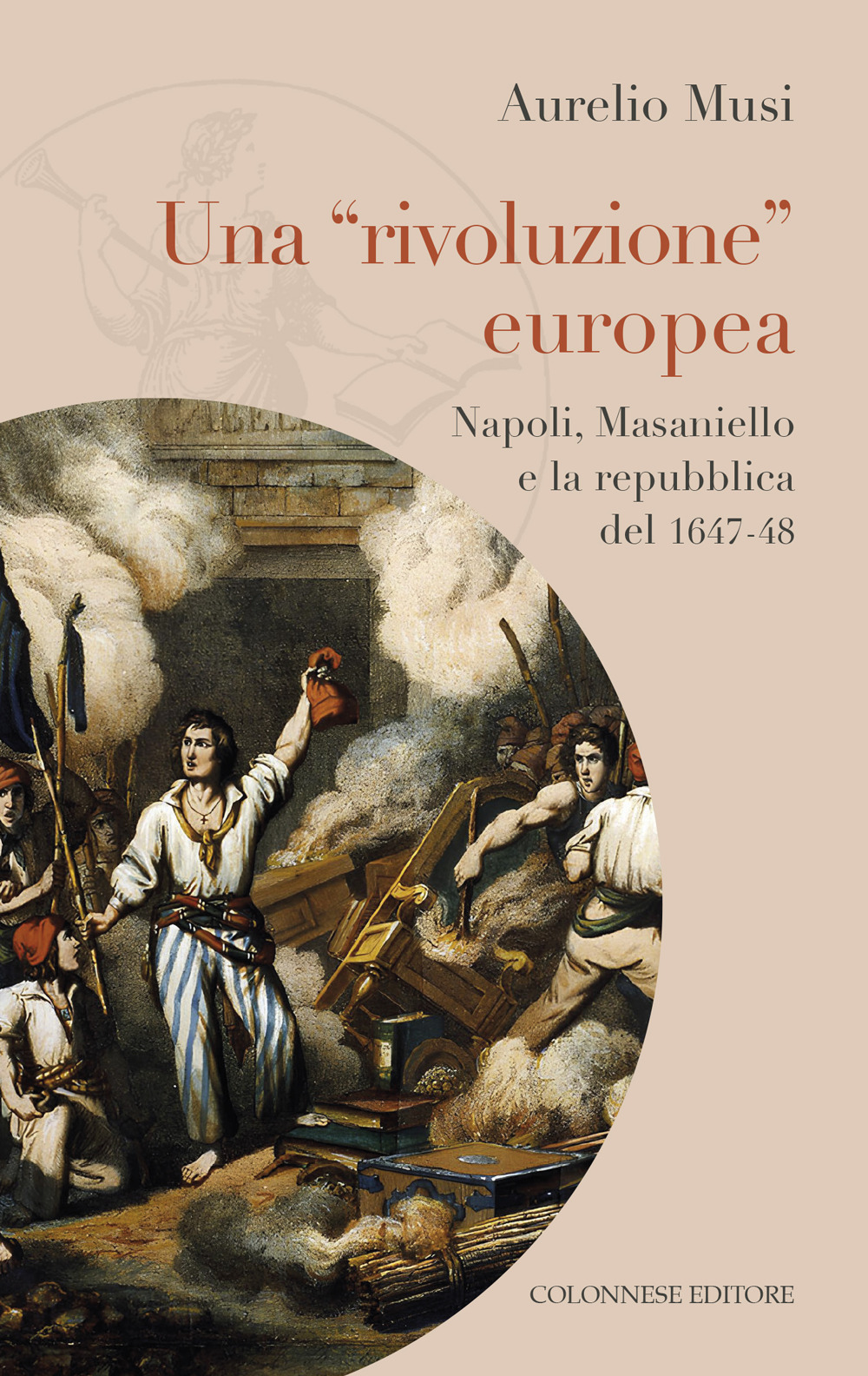 Una «rivoluzione» europea. Napoli, Masaniello e la repubblica del 1647-48