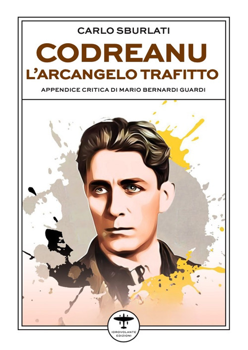 Codreanu. L'arcangelo trafitto