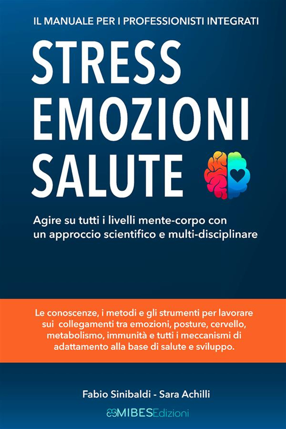 Stress, emozioni e salute. Il manuale per i professionisti integrati. Agire su tutti i livelli mente-corpo con un approccio scientifico e multi-disciplinare