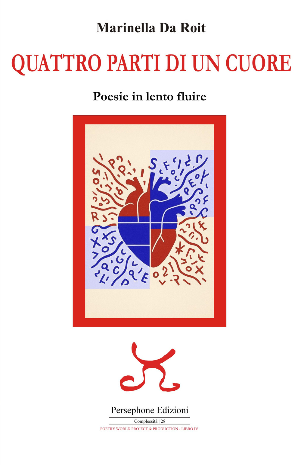 Quattro parti di un cuore. Poesie in lento fluire