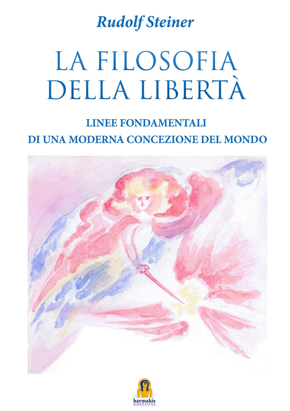La filosofia della libertà. Linee fondamentali di una moderna concezione del mondo