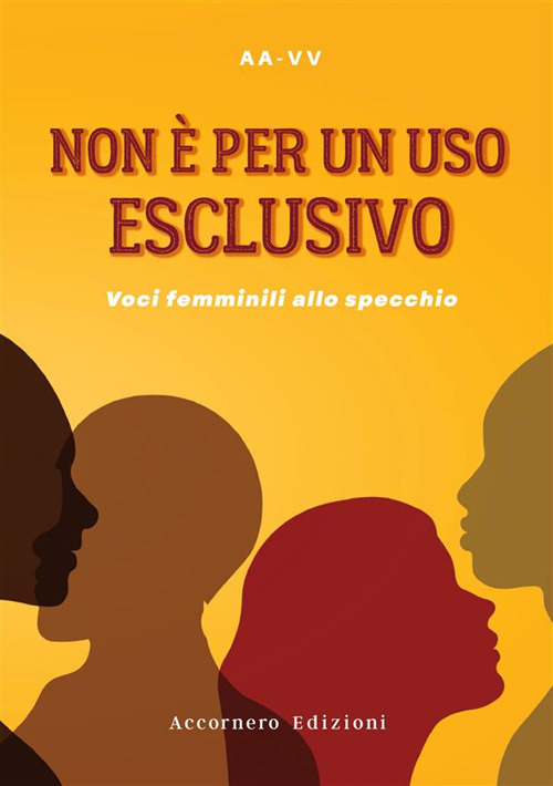 Non è per un uso esclusivo. Voci femminili allo specchio