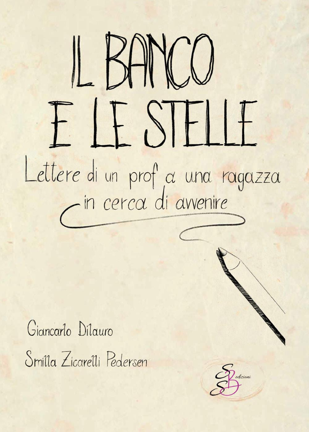 Il banco e le stelle. Lettere di un prof a una ragazza in cerca di avvenire