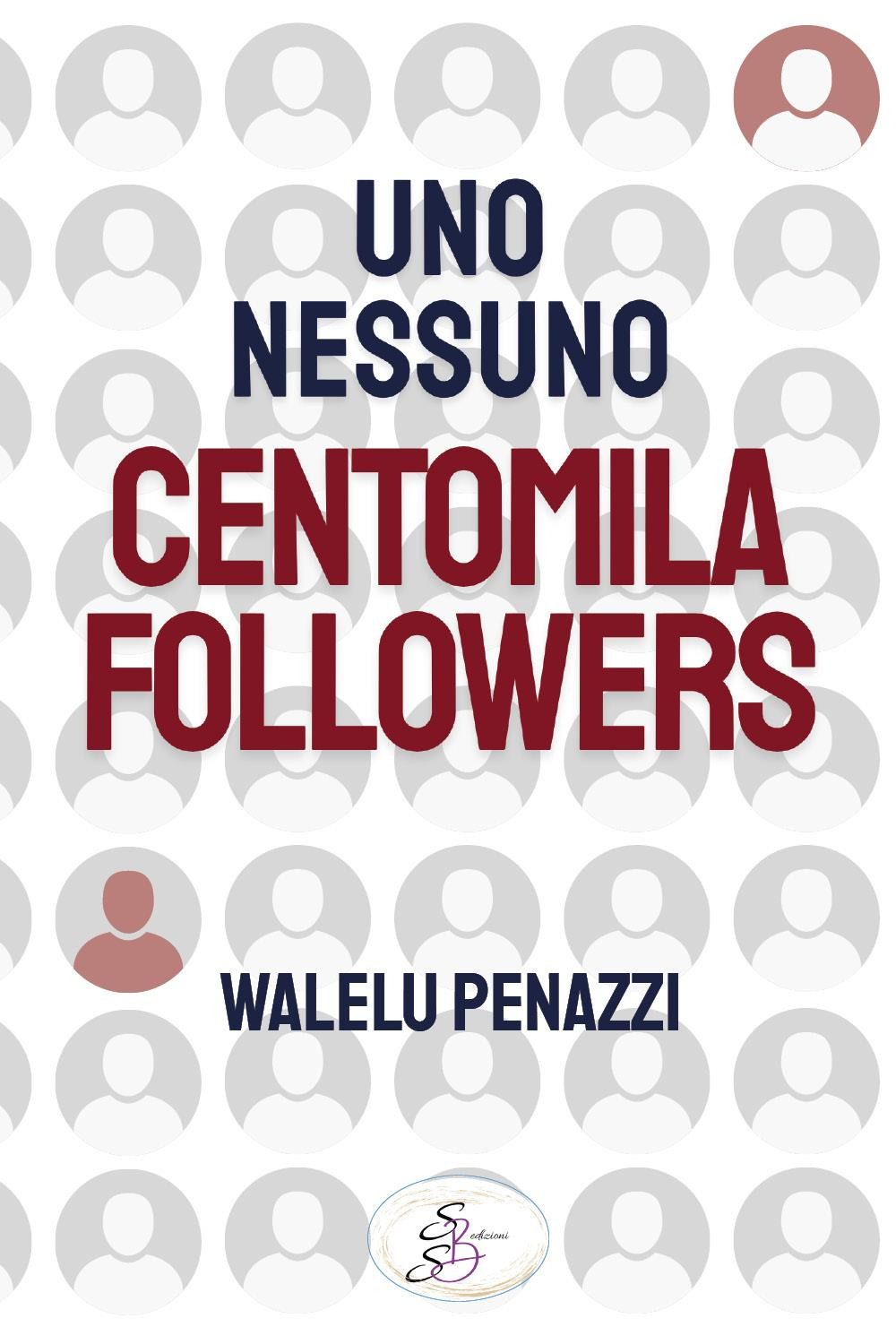 Uno, nessuno, centomila followers
