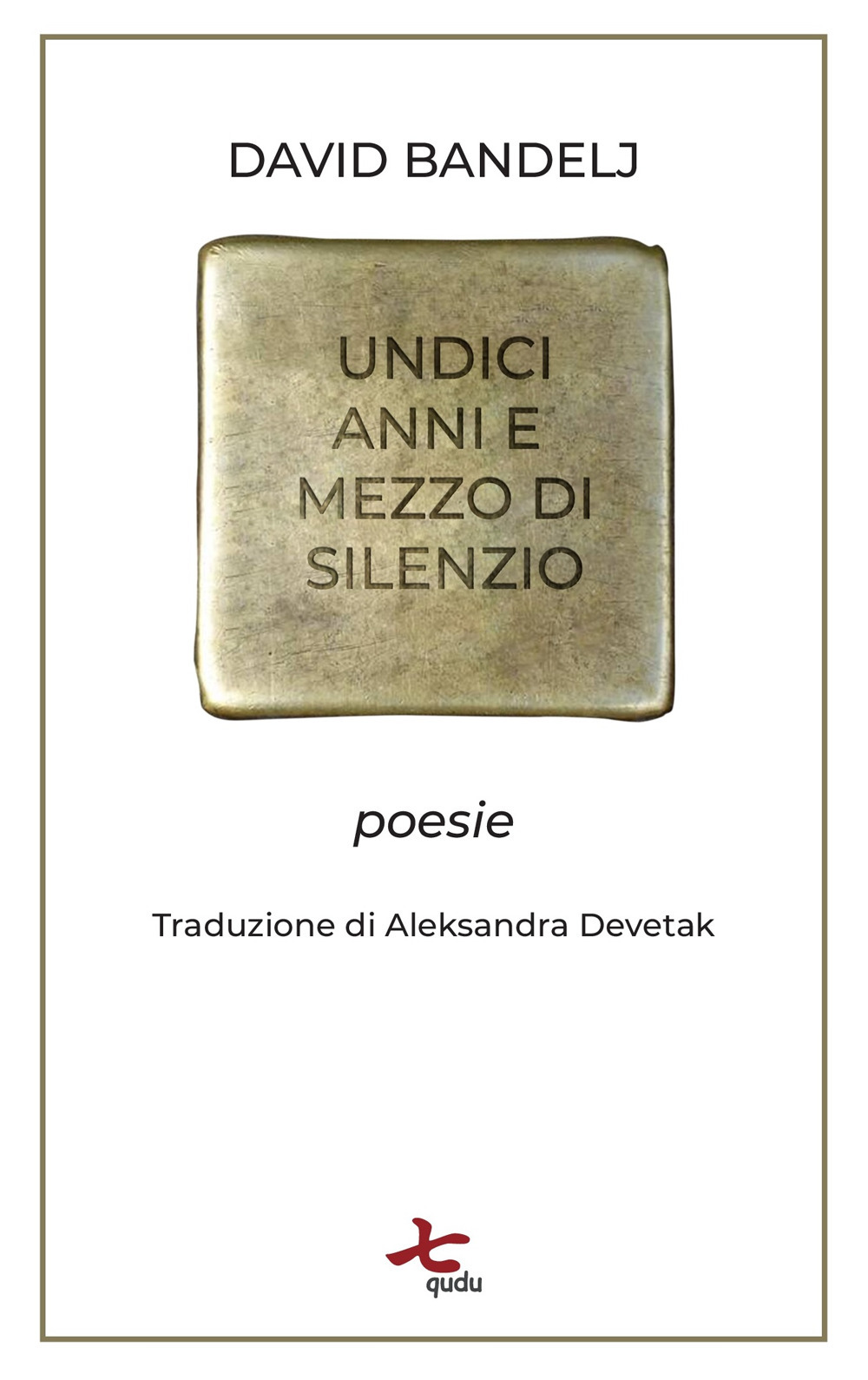 Undici anni e mezzo di silenzio. Poesie