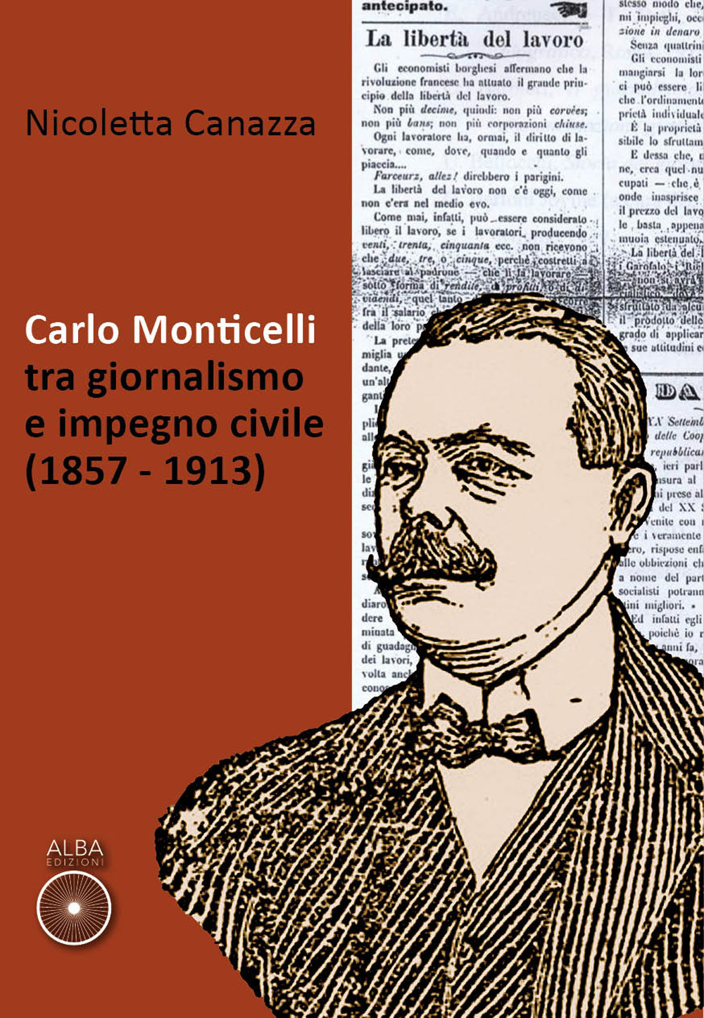 Carlo Monticelli tra giornalismo e impegno civile (1857-1913)