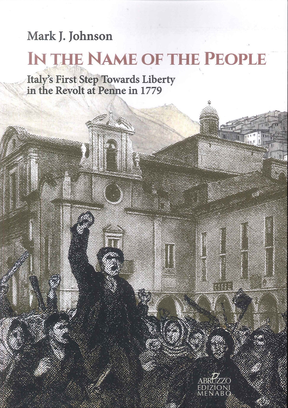 In the name of the people. Italy's first step towards liberty in the revolt at Penne in 1779