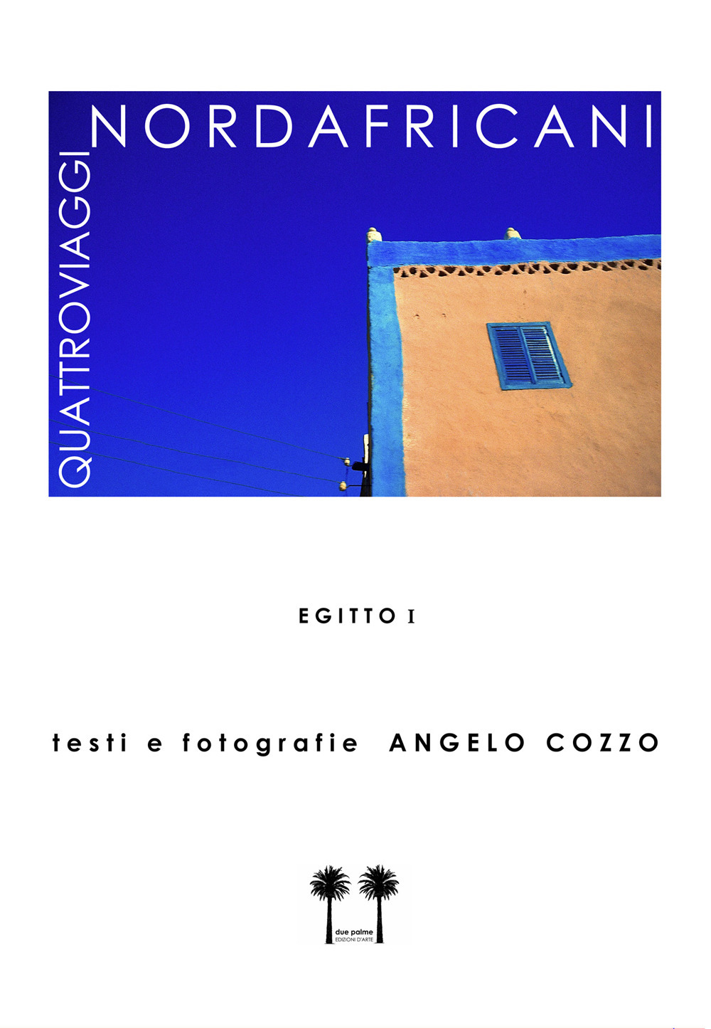 Quattroviagginordafricani. Vol. 1: Egitto
