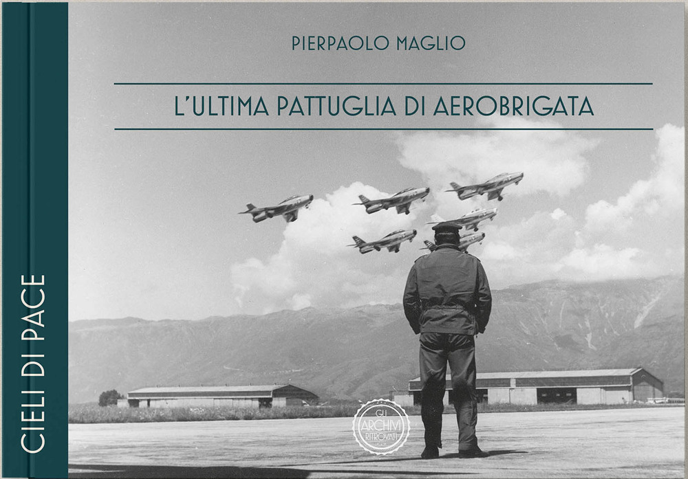 L'ultima pattuglia di Aerobrigata. Ediz. italiana e inglese