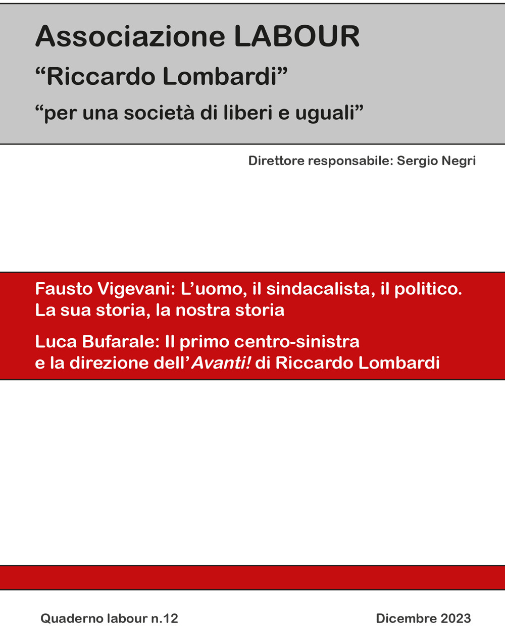Quaderno labour. Vol. 12: Fausto Vigevani: l'uomo, il sindacalista, il politico. La sua storia, la nostra storia-Luca Bufarale: il primo centro-destra e la direzione dell'Avanti! di Riccardo Lombardi