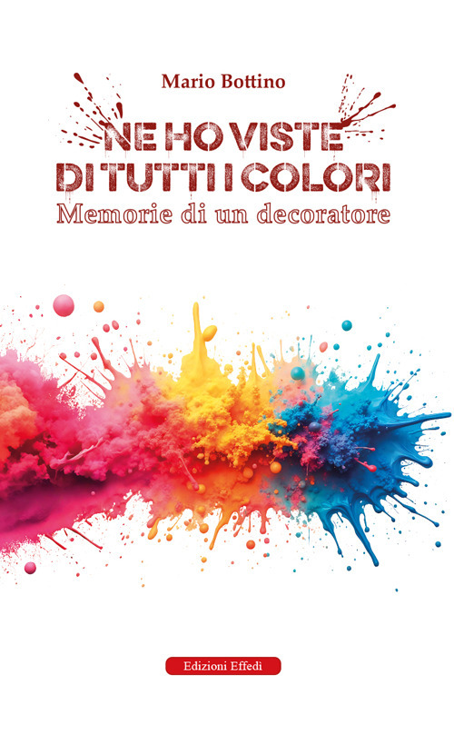 Ne ho viste di tutti i colori. Memorie di un decoratore