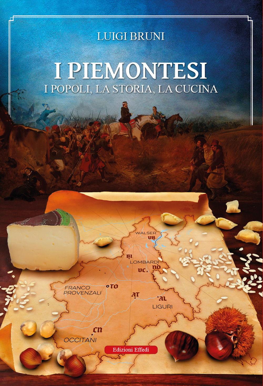 I piemontesi. I popoli, la storia, la cucina