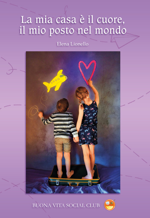 La mia casa è il cuore, il mio posto nel mondo