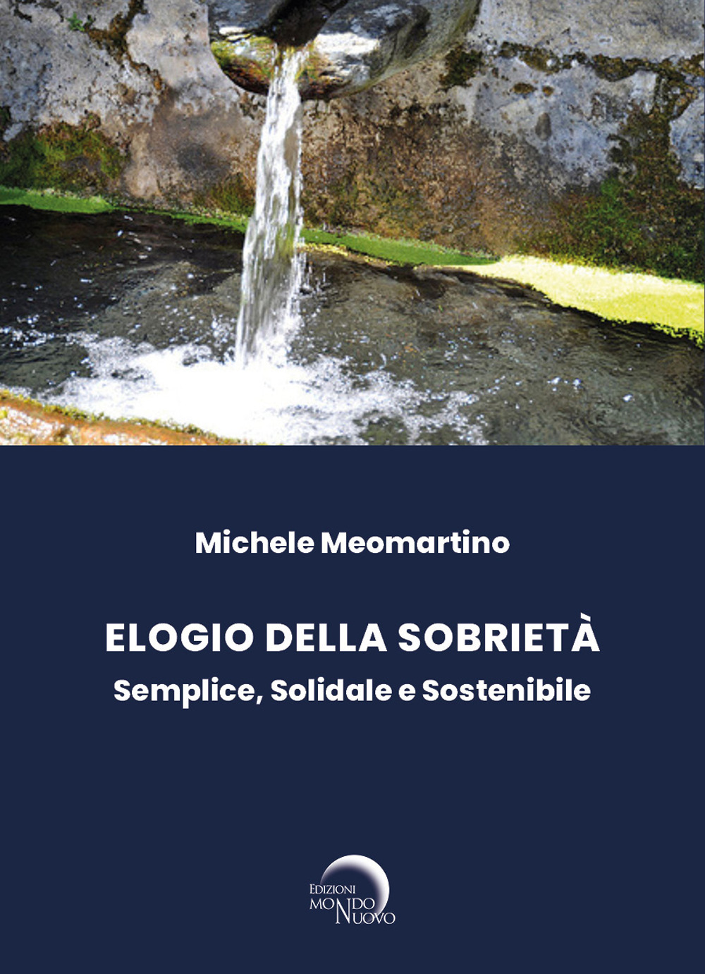 Elogio della sobrietà (CIRCUITO NO LIBRARIO). Semplice, solidale e sostenibile