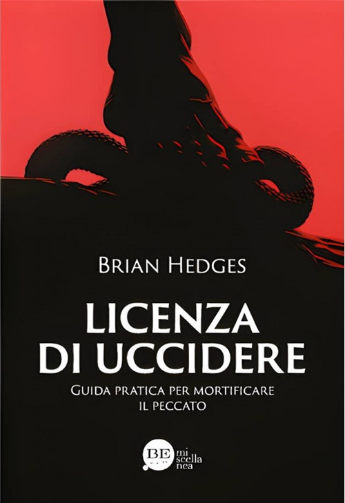 Licenza di uccidere. Guida pratica per mortificare il peccato