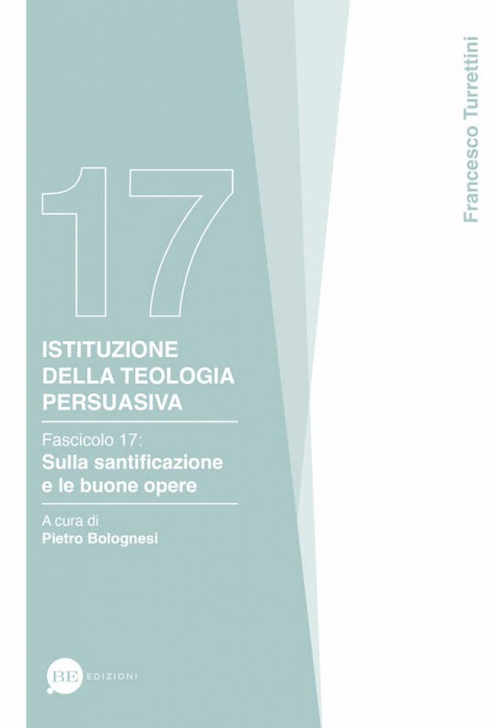 Istituzione della teologia persuasiva. Vol. 17: Sulla santificazione e le buone opere