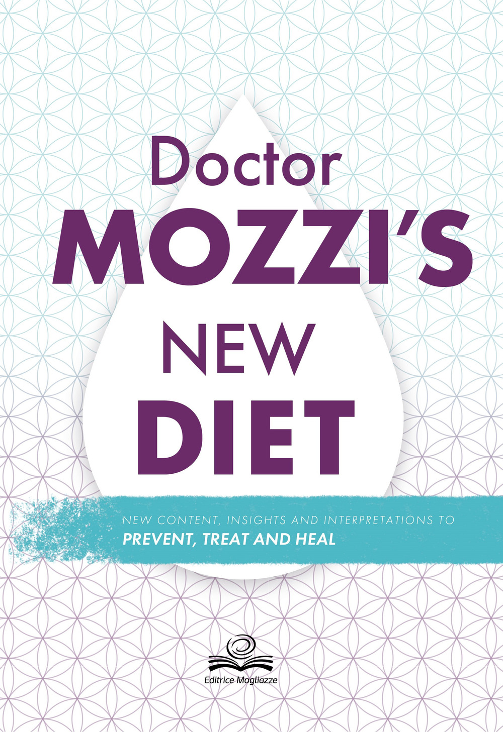 Doctor's Mozzi new diet. New content, insight and interpretations to prevent, treat and heal