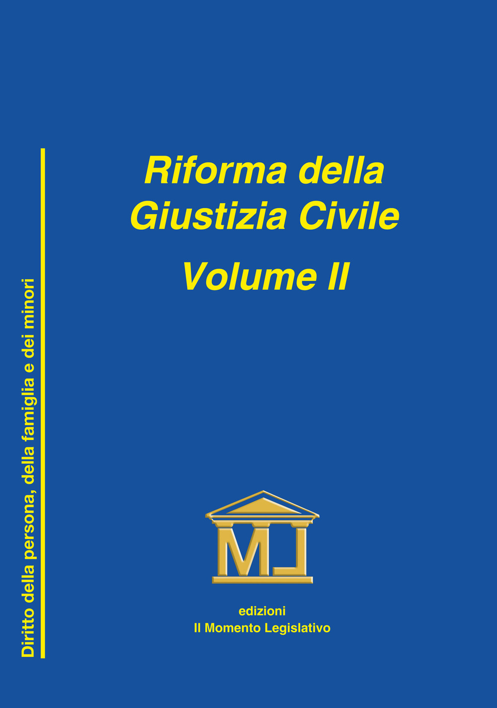 Riforma della giustizia civile. Vol. 2: Nuove disposizioni in materia di diritto della persona, famiglia e minori