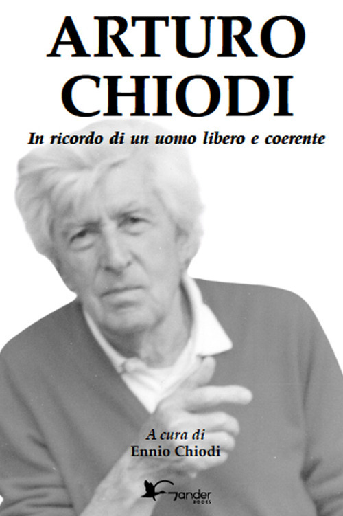 Arturo Chiodi. In ricordo di un uomo libero e coerente