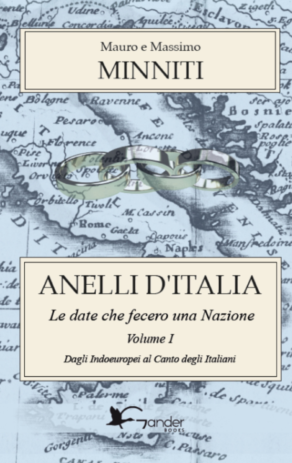 Anelli d'Italia. Le date che fecero una Nazione. Vol. 1: Dagli Indoeuropei al Canto degli Italiani