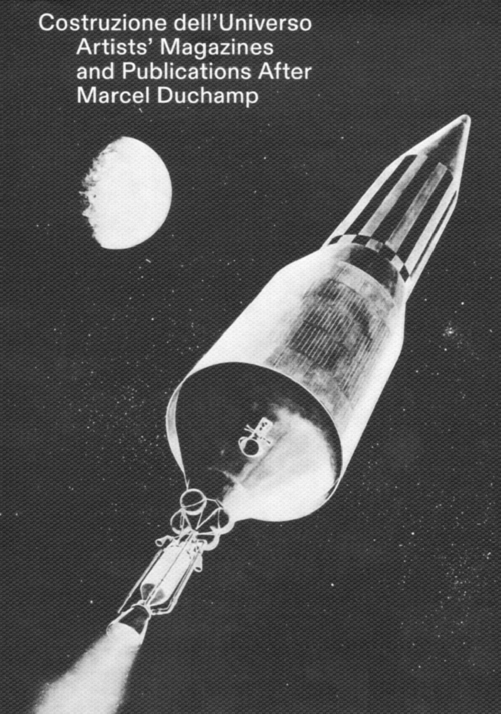 Costruzione dell'universo. Artists' magazines and publications after Marcel Duchamp