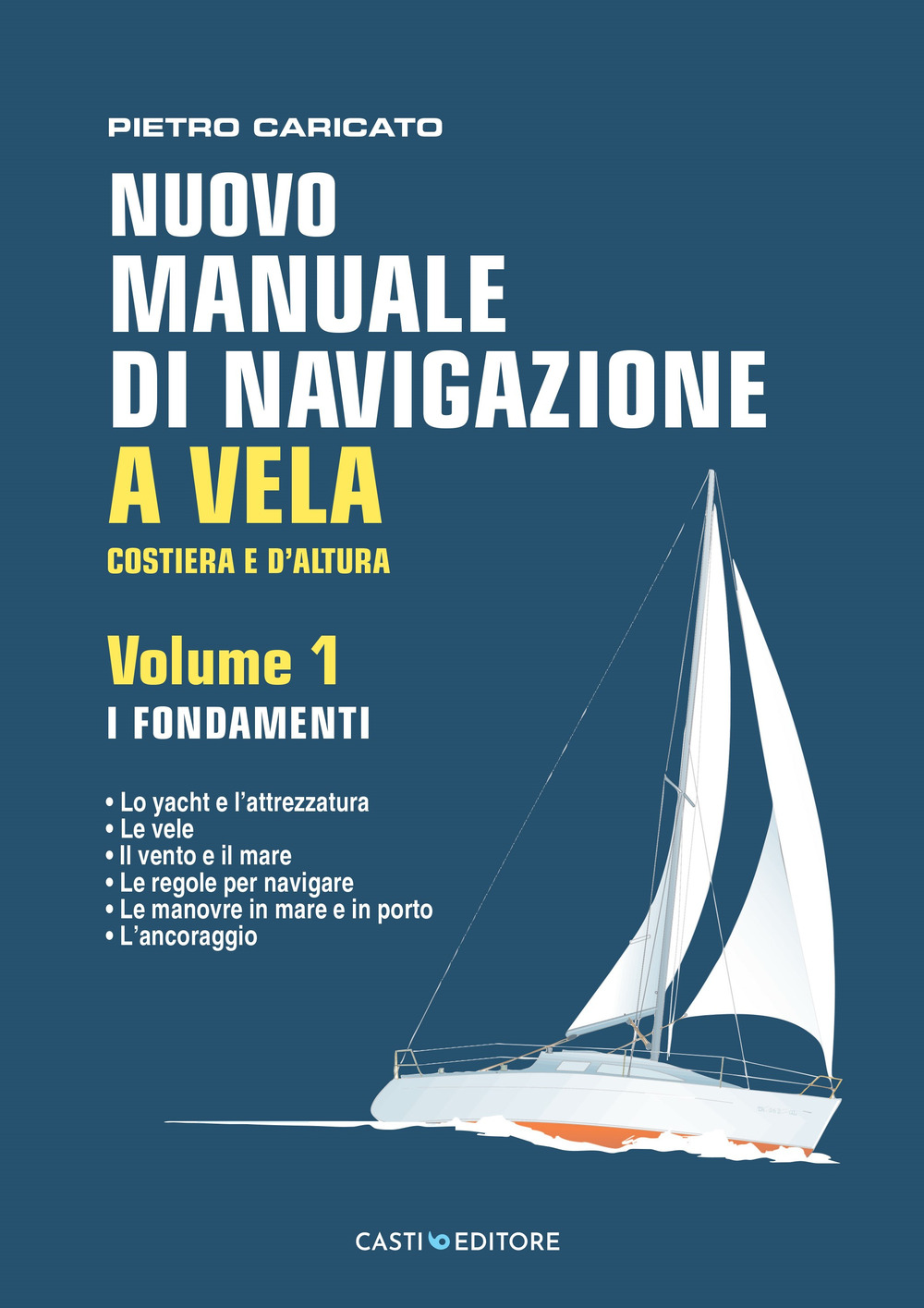 Nuovo manuale di navigazione a vela. Costiera e d'altura. Vol. 1: I fondamenti
