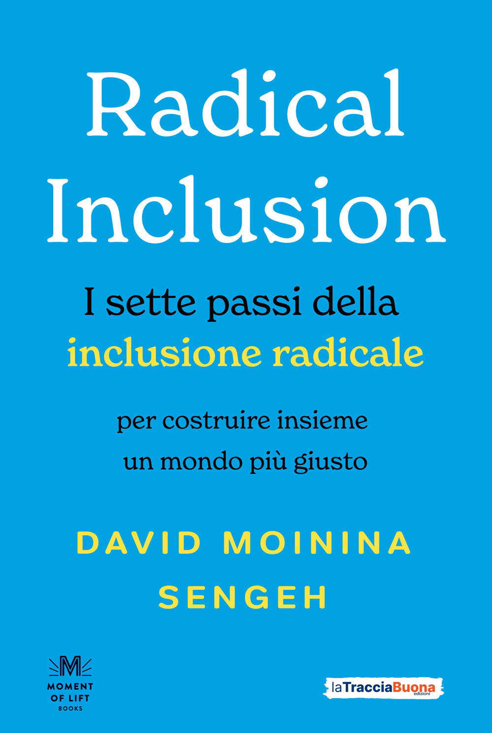 Radical inclusion. I sette passi della inclusione radicale. Per costruire insieme un mondo più giusto