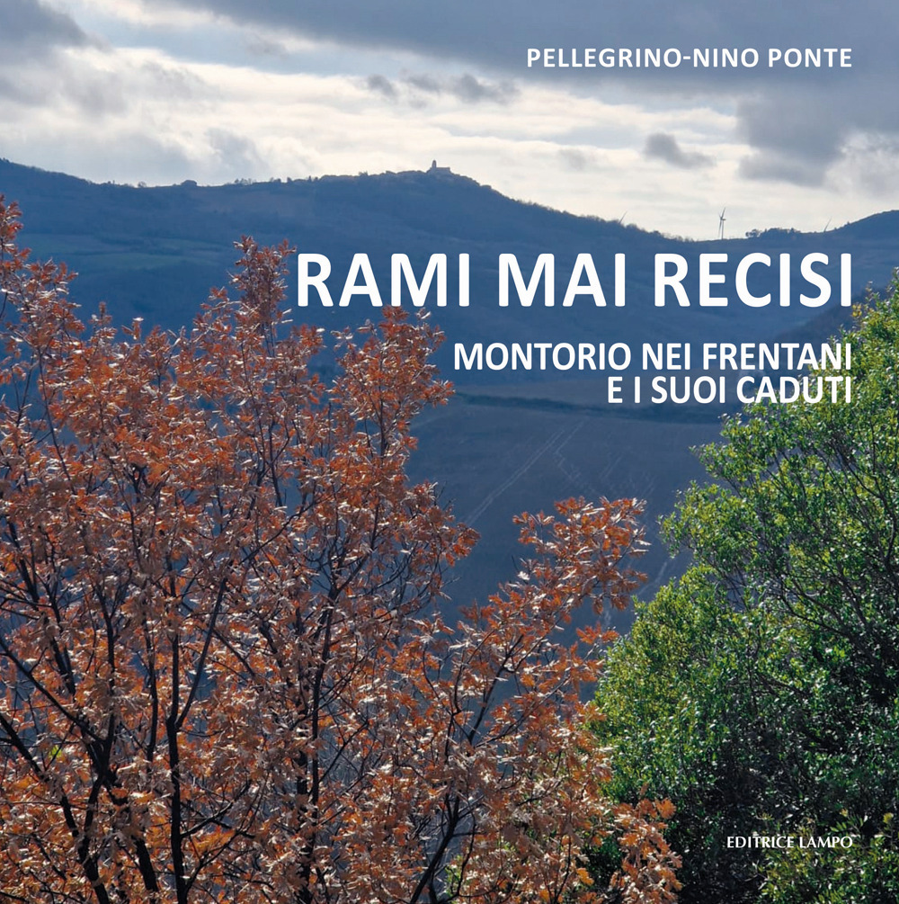 Rami mai recisi. Montorio nei Frentani e i suoi caduti