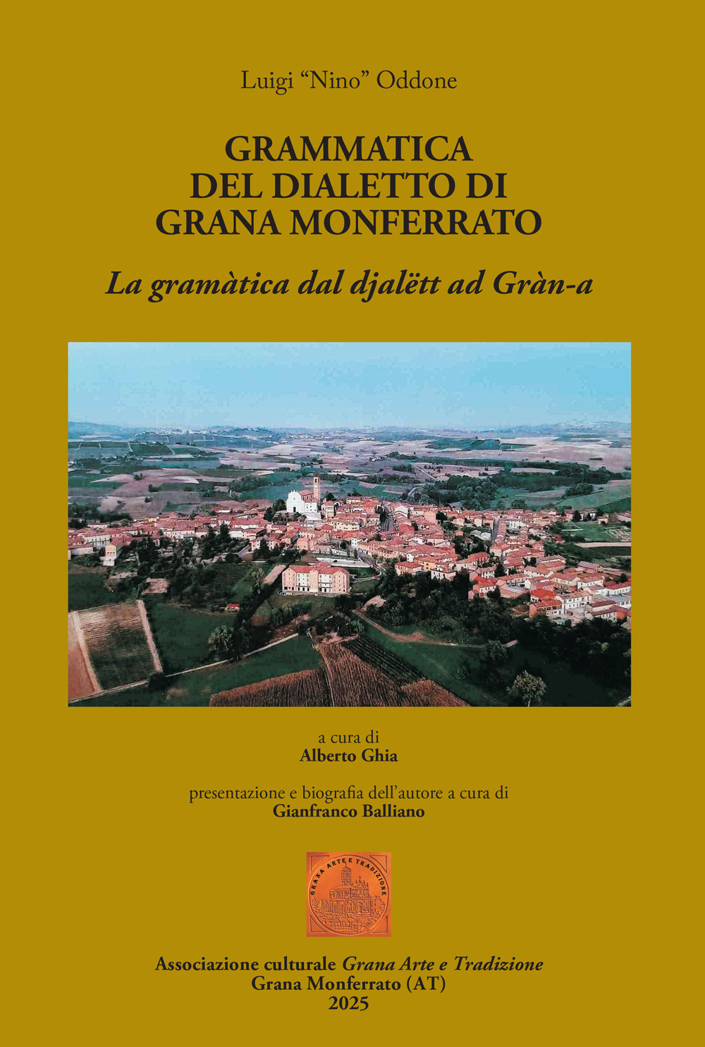 Grammatica del dialetto di Grana Monferrato. La gramàtica dal djalëtt ad Gràn-a