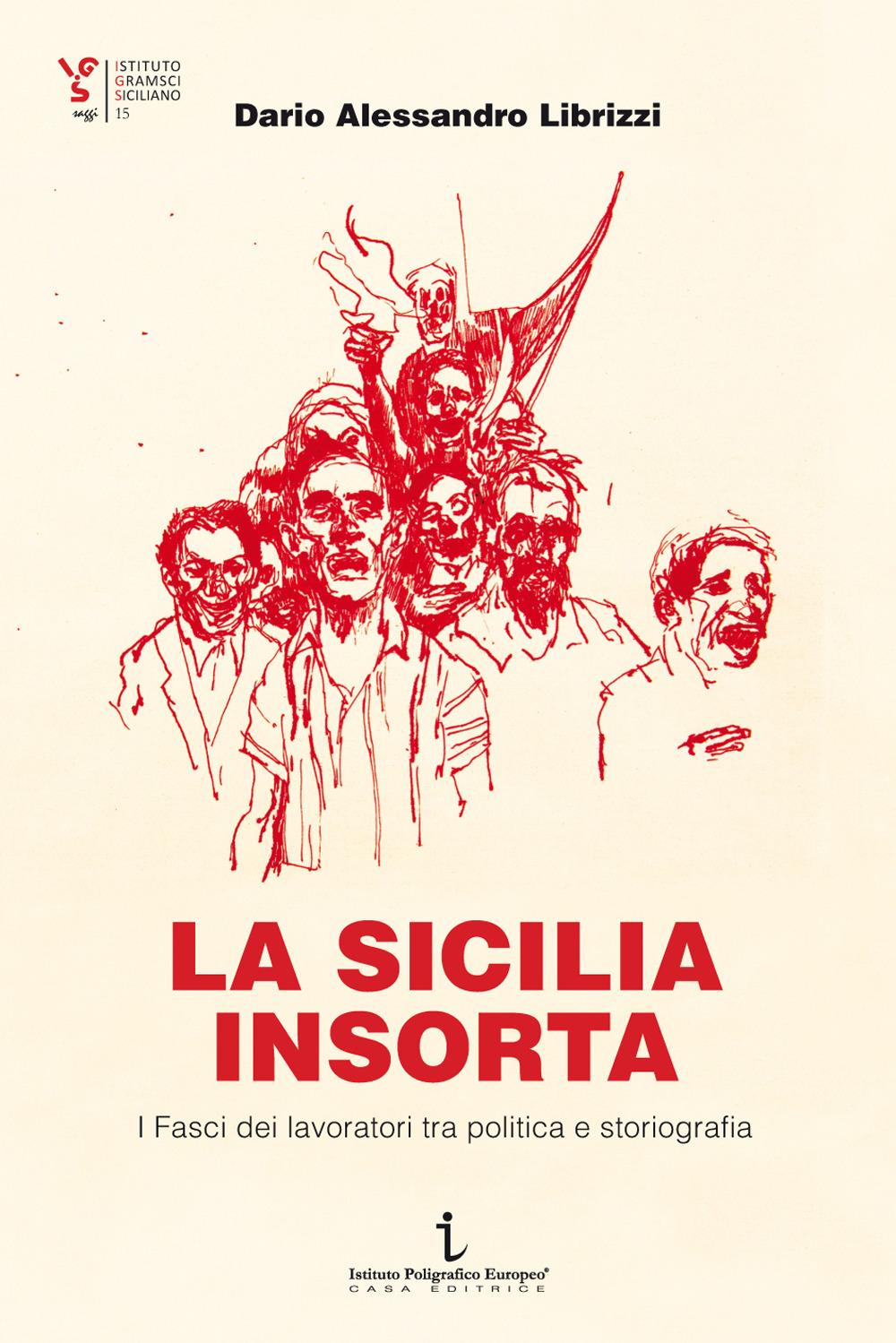 La Sicilia insorta. I Fasci dei lavoratori tra politica e storiografia