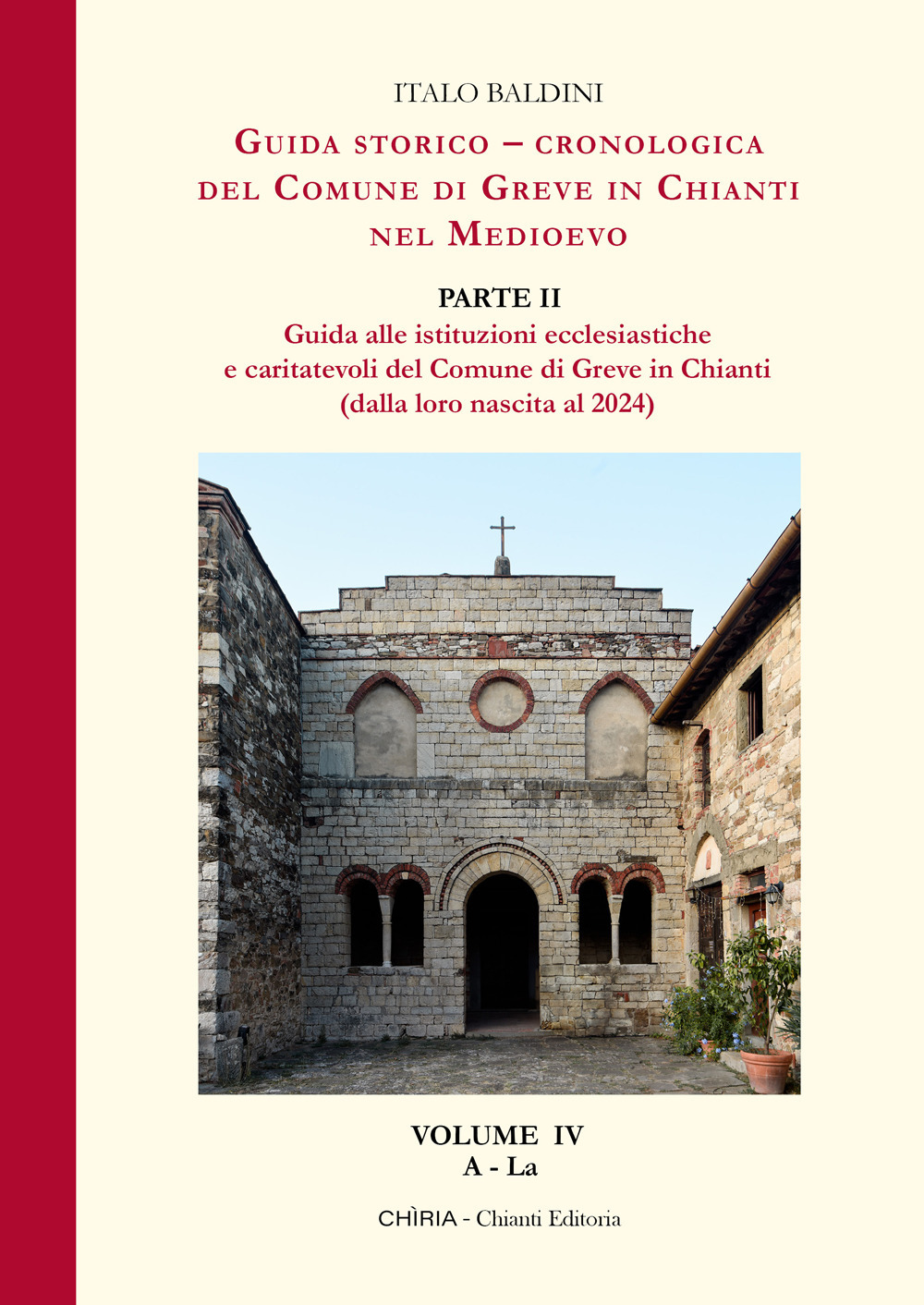 Guida storico-cronologica del Comune di Greve in Chianti nel Medioevo. Guida alle istituzioni ecclesiastiche e caritatevoli del Comune di Greve in Chianti (dalla loro nascita al 2024)