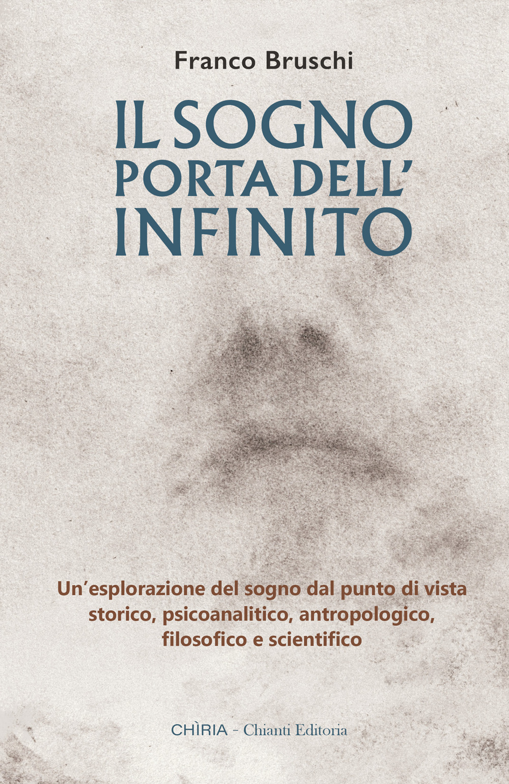 Il sogno: porta dell'infinito. Un'esplorazione dal punto di vista storico, psicoanalitico, antropologico, filosofico e scientifico