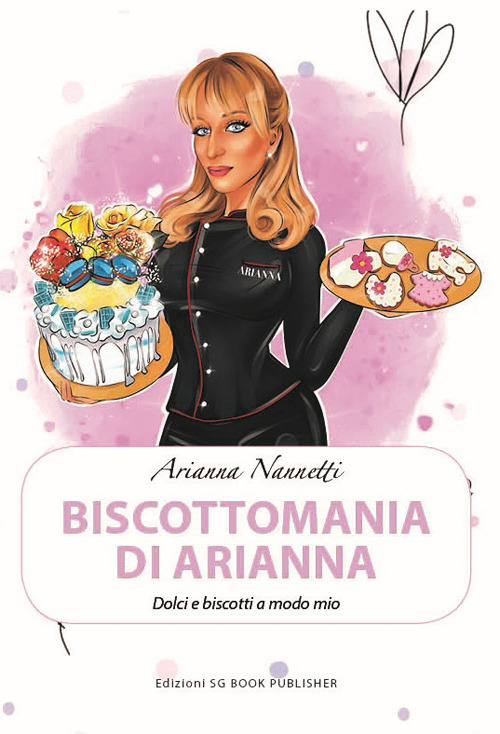 Biscottomania di Arianna. Dolci e biscotti a modo mio